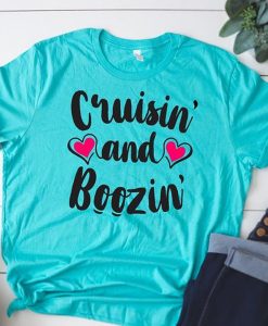 Cruisin and Boozin t shirt NA