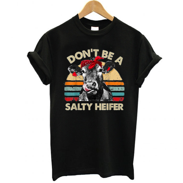 Don't Be A Salty Heifer cows t shirt NA