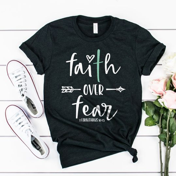 Faith over fear t shirt NA