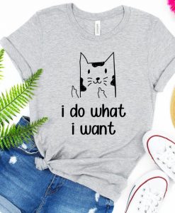 I Do What I Want Cat T Shirt NA