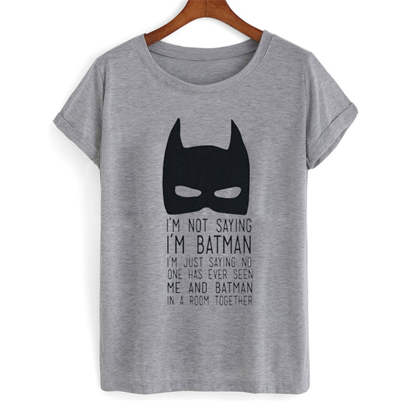 I'm Not Saying I'm Batman t shirt NA