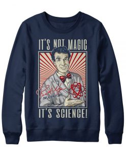 It's Not Magic It's Science sweatshirt NA