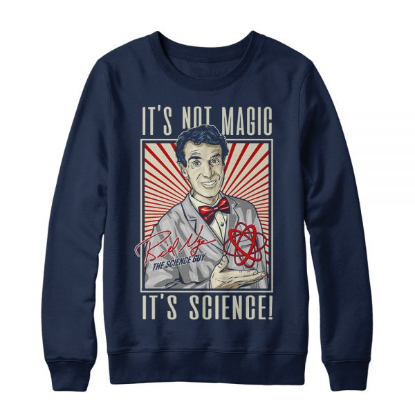 It's Not Magic It's Science sweatshirt NA