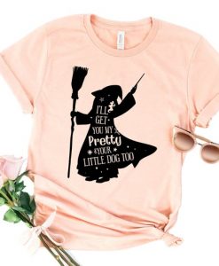 I’ll Get You My Pretty T Shirt NA