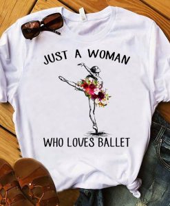 Just A Woman Who Loves Ballet T Shirt NA