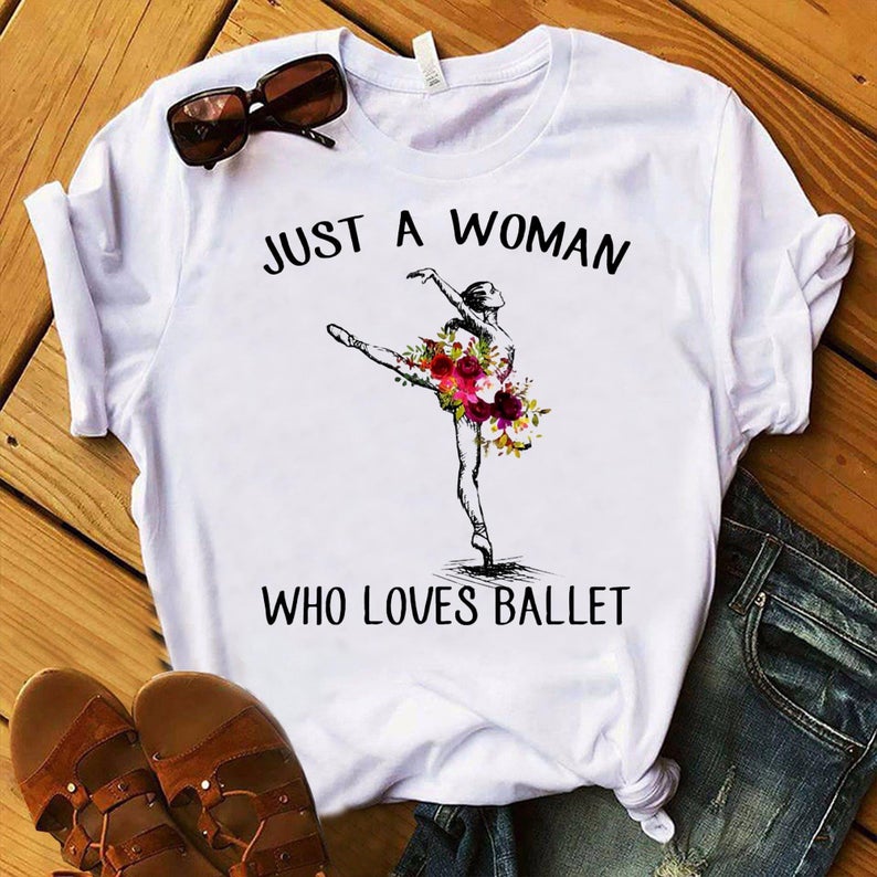 Just A Woman Who Loves Ballet T Shirt NA