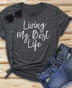 Living My Best Life tshirt NA