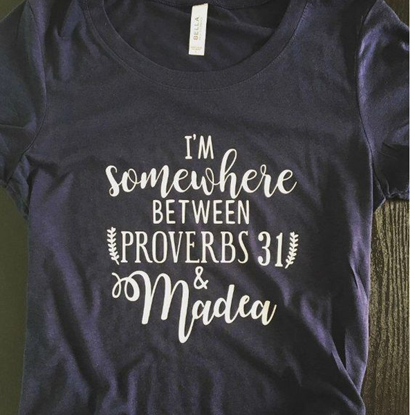 Somewhere Between Proverbs 31 and Madea t shirt NA