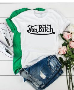 Von Bitch t shirt NA