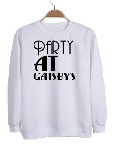 party at gatsby's sweatshirt NA