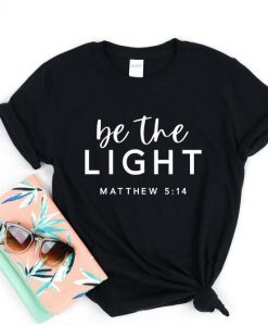 Be The Light Matthew 5 14 T Shirt NA