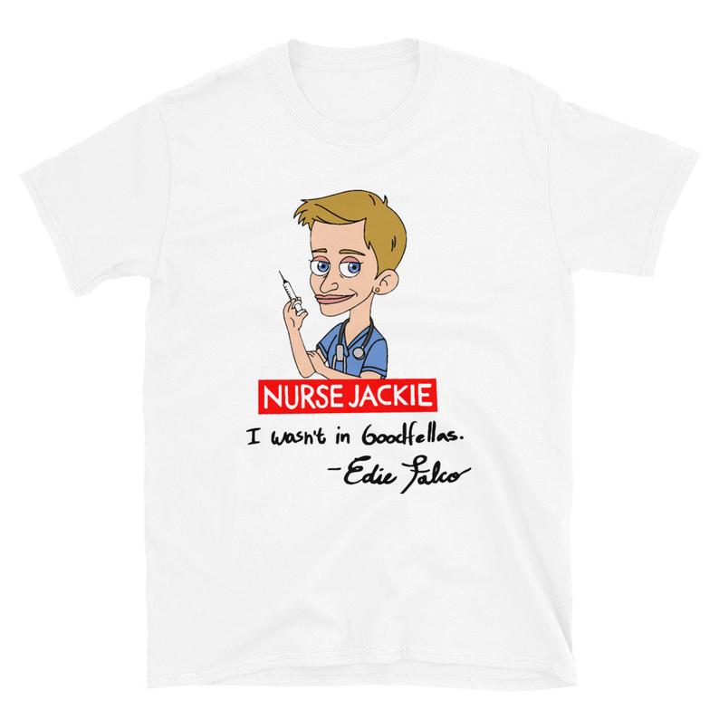 Nurse Jackie – I Wasn’t In Goodfellas t shirt NA