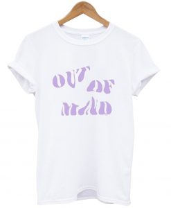 Out Of Mind shirt NA