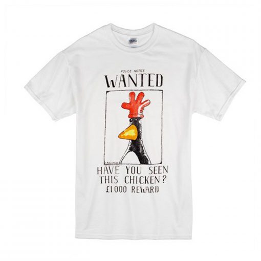 Police Notice Wanted Have You Seen This Chicken T-Shirt NA