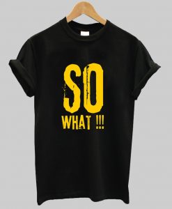 SO What Letter shirt NA