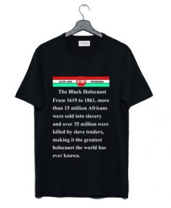 The black holocaust T Shirt NA