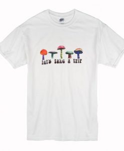 Let’s Take a Trip T Shirt NA