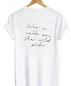 Take a walk on the wild side tshirt back NA