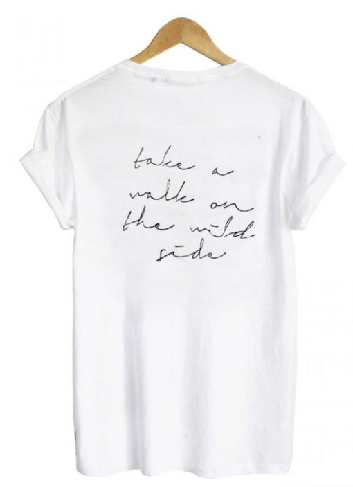 Take a walk on the wild side tshirt back NA