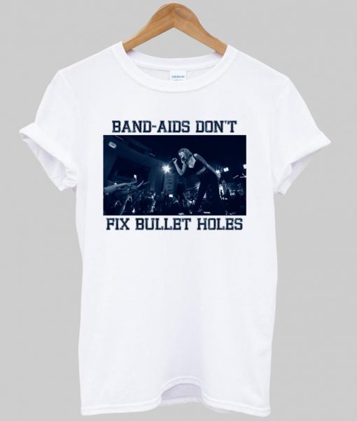 band aids dont fix bullet hole T shirt NA