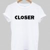 closer T shirt NA