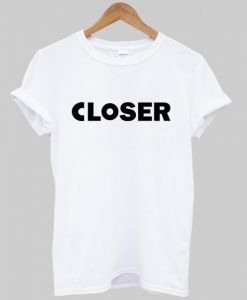 closer T shirt NA