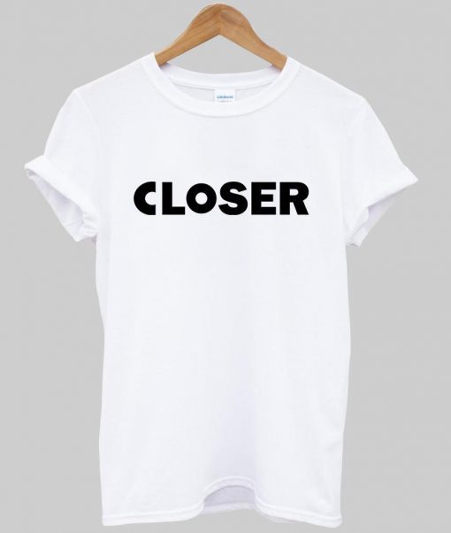 closer T shirt NA