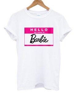 hello my name is barbie tshirt NA