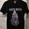 Acid Bath T Shirt NA