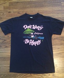 California dont worry be happy tshirt NA