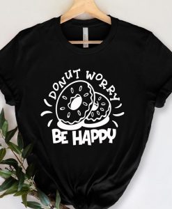 Donut Don't Worry Be Happy Shirt NA