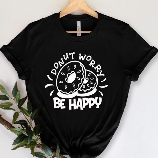 Donut Don't Worry Be Happy Shirt NA