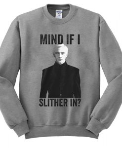 Draco Malfoy Mind If I Slither In Sweatshirt NA