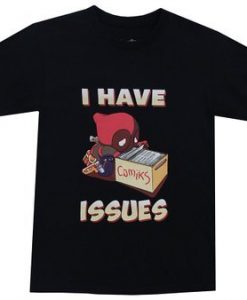 I Have Issues T Shirt NA