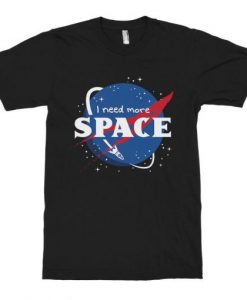 I Need More Space NASA T-Shirt NA