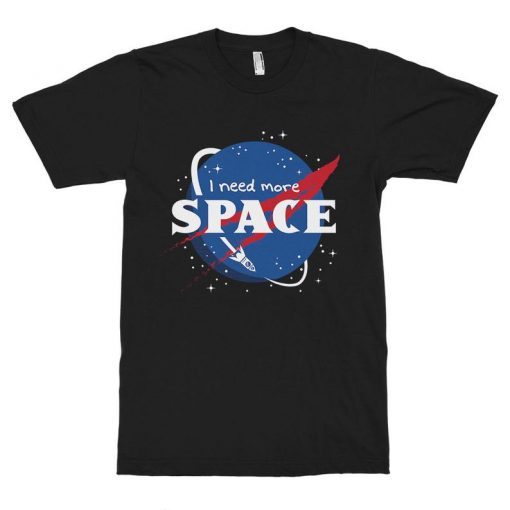 I Need More Space NASA T-Shirt NA