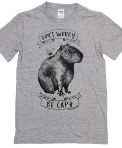 dont worry be capy T-shirt NA