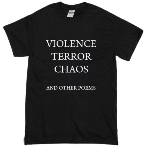 violence terror chaos and other poems T-shirt NA