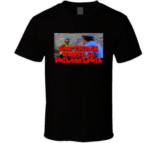 Bad Things Happen In Philadelphia Fresh Prince T Shirt NA