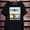 Funny Never Forget T Shirt NA