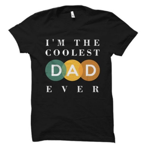 I’m The Coolest Dad Ever T Shirt NA