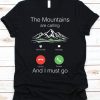 Mountains Are Calling T Shirt NA