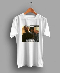 Nice Try Kid But Leave The Fashion To Me T Shirt NA