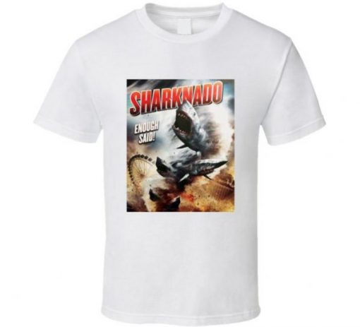 Sharknado Enough Said T Shirt NA