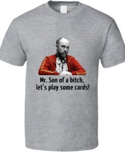 Teddy Kgb Rounders Mr. Son Of A Bitch Let’s Play Some Cards T Shirt NA
