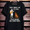 That's What I Do I Pet Dogs t shirt NA