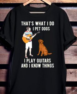 That's What I Do I Pet Dogs t shirt NA