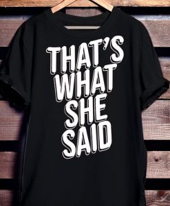 That's What She Said Shirt NA