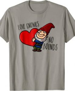 Love Gnomes No Bounds Gnome Shirt NA