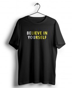 Believe In Yourself t shirt NA